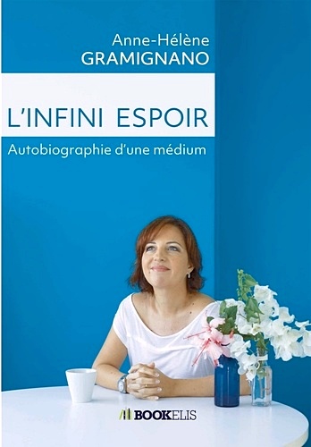 Télécharger ebook gratuit epub L’infini espoir – Autobiographie d’une médium de Anne-Hélène Gramignano
