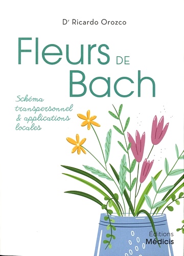 Télécharger ebook gratuit epub Fleurs de Bach – Schéma transpersonnel & applications locales de Ricardo Orozco
